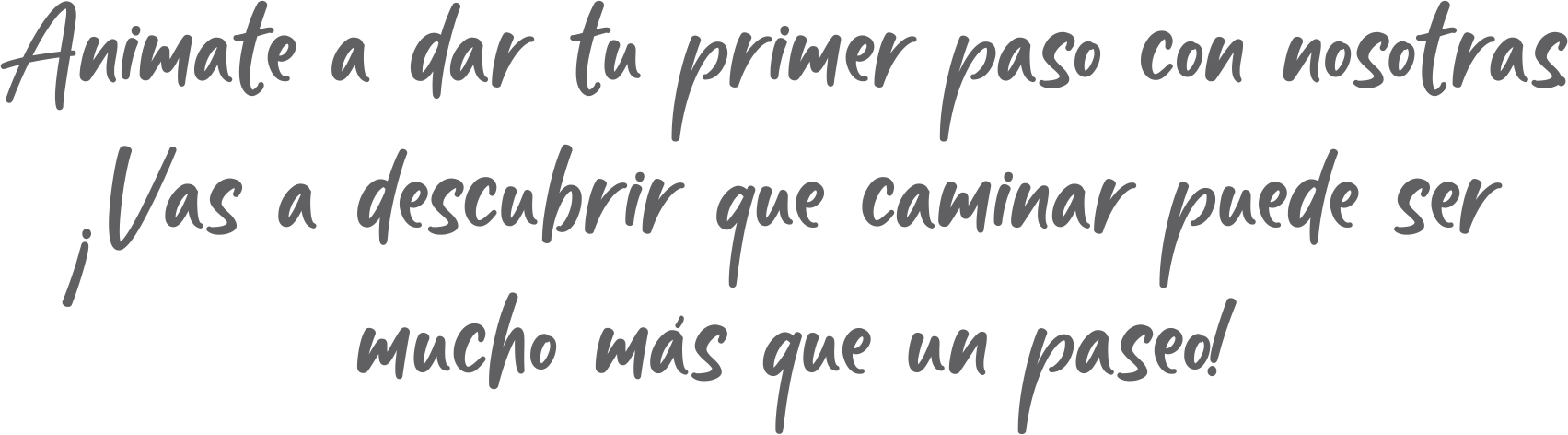 Animate a dar tu primer paso con nosotras.